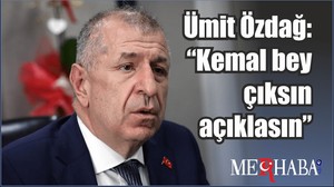 Ümit Özdağ: “Kemal bey çıksın açıklasın”