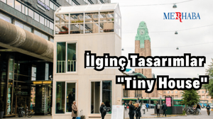 İlginç Tasarımlar: Tiny House