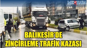 Balıkesir'de zincirleme trafik kazası: 4 yaralı