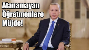 Atanamayan Öğretmenlere Müjde!