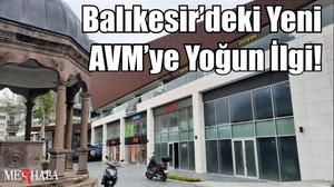 Balıkesir’deki Yeni AVM ve detayları