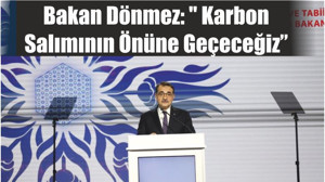 Bakan Dönmez: " Karbon Salımının Önüne Geçeceğiz"