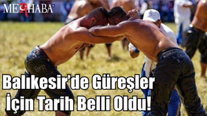 Balıkesir’de Güreşler İçin Tarih Belli Oldu!