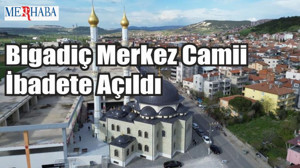 Bigadiç Merkez Camii İbadete Açıldı