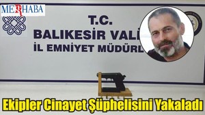 Ekipler Cinayet Şüphelisini Yakaladı