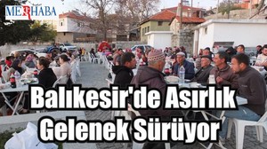 Balıkesir'de Asırlık Gelenek Sürüyor