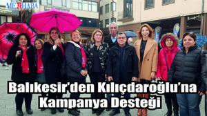 Balıkesir’den Kılıçdaroğlu’na Kampanya Desteği