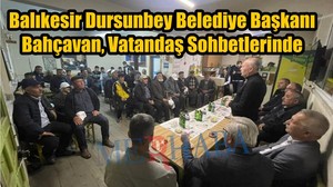 Dursunbey’de Samimi Sohbetler