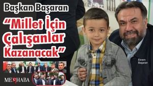 Başkan Başaran “Millet İçin Çalışanlar Kazanacak”