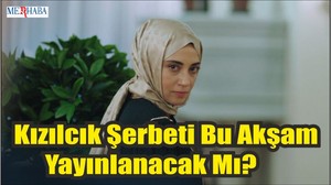 Kızılcık Şerbeti'n de Son Durum Ne