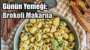 Günün Yemeği: Brokoli Makarna