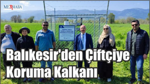 Balıkesir'den Çiftçiye Koruma Kalkanı