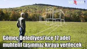 Gömeç Belediyesi'nce 17 adet muhtelif taşınmaz kiraya verilecek