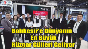 Balıkesir'e Dünyanın En Büyük Rüzgar Gülleri Geliyor