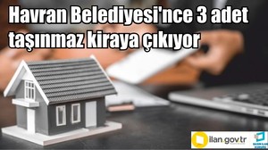 Havran Belediyesi'nce 3 adet taşınmaz kiraya çıkıyor