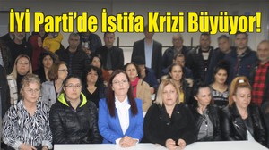 İYİ Parti’de İstifa Krizi Büyüyor!