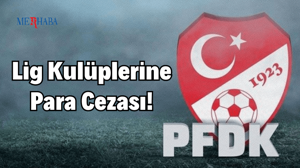 Lig Kulüplerine Para Cezası
