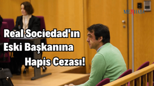 Real Sociedad'ın Başkanına Hapis