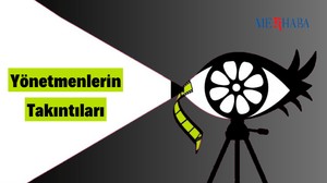 Ünlü Yönetmenler ve Takıntıları