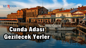 Cunda Adası: Gezilecek Yerler