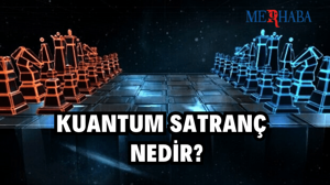 Kuantum Satranç Nedir?