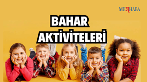 Çocuklara Özel Bahar Aktiviteleri