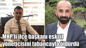 MHP'li ilçe başkanı eski il yöneticisini tabancayla öldürdü
