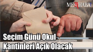 Seçim Günü Okul Kantinleri Açık Olacak