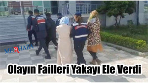 Olayın Failleri Yakayı Ele Verdi