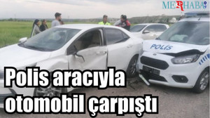 Polis aracıyla otomobil çarpıştı