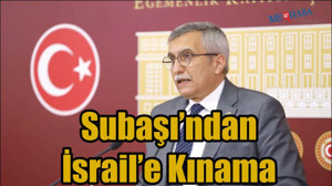 Subaşı'ndan İsrail'e Kınama