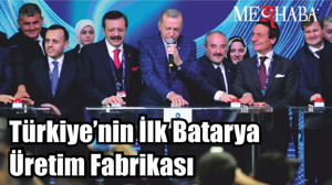 Türkiye’nin İlk Batarya Üretim Fabrikası