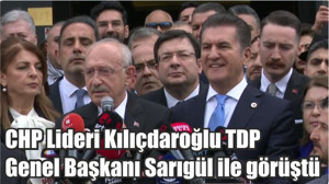 CHP Lideri Kılıçdaroğlu TDP Genel Başkanı Sarıgül ile görüştü
