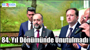 84. Yıl Dönümünde Unutulmadı