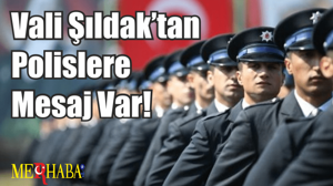 Vali Şıldak’tan Polislere Mesaj Var!