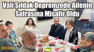 Vali Şıldak Depremzede Ailenin Sofrasına Misafir Oldu
