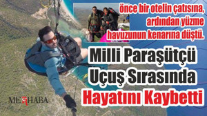 Milli Paraşütçü Uçuş Sırasında Hayatını Kaybetti
