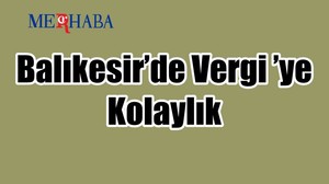 Balıkesir’de Vergi ’de Kolaylık