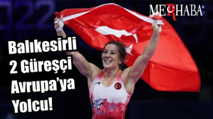Balıkesirli 2 Güreşçi Avrupa’ya Yolcu!