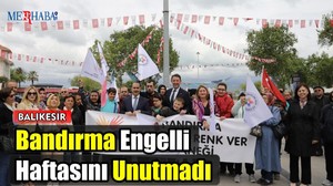 Bandırma Engelli Haftasını Unutmadı