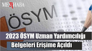 2023 ÖSYM Uzman Yardımcılığı İçin Belgeler Erişime Açıldı