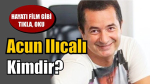 Acun Ilıcalı Kimdir ?