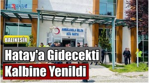 Hatay'a Gidecekti Kalbine Yenildi