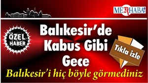 Balıkesir’de Kabus Gibi Gece