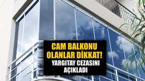 Evinde Cam Balkon Olanlar Dikkat