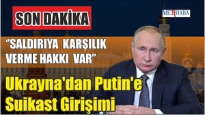 Ukrayna'dan Putin'e Suikast Girişimi