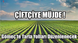 Gömeç’te Tarla Yolları Düzenlenecek