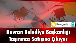 Havran Belediye Başkanlığı Taşınmaz Satışına Çıkıyor