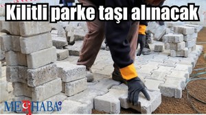 Kilitli parke taşı alınacak