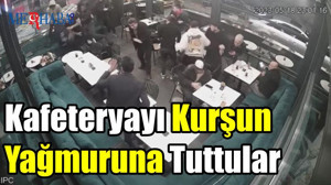Kafeteryayı Kurşun Yağmuruna Tuttular